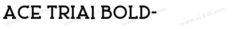 Ace Tria1 Bold字体转换